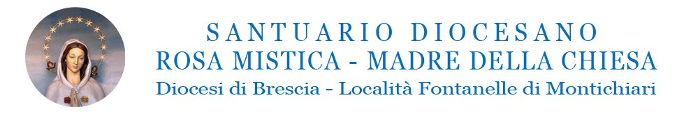 Testata Santuario Rosa Mistica Fontanelle