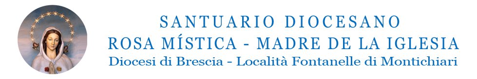 Testata Santuario Rosa Mistica Fontanelle